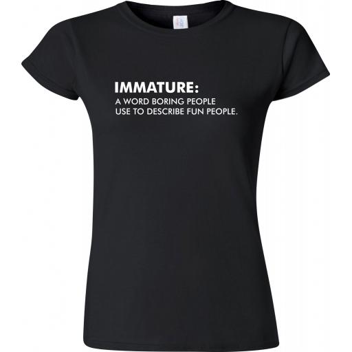 IMMATURE - A Word Boring People Use To describe Fun People